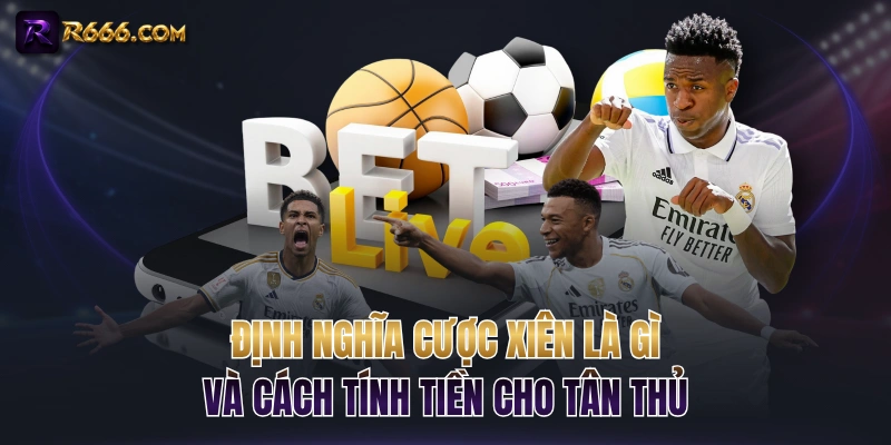 Định Nghĩa Cược Xiên Là Gì Và Cách Tính Tiền Cho Tân Thủ