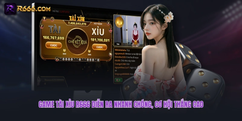 Game Tài Xỉu R666 diễn ra nhanh chóng, cơ hội thắng cao