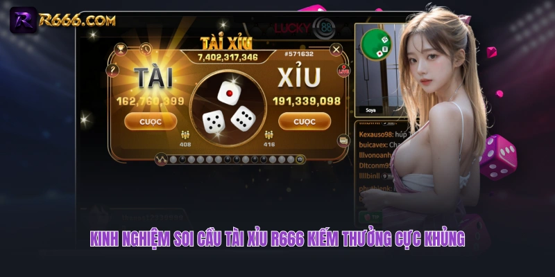 Kinh nghiệm soi cầu Tài Xỉu R666 kiếm thưởng cực khủng