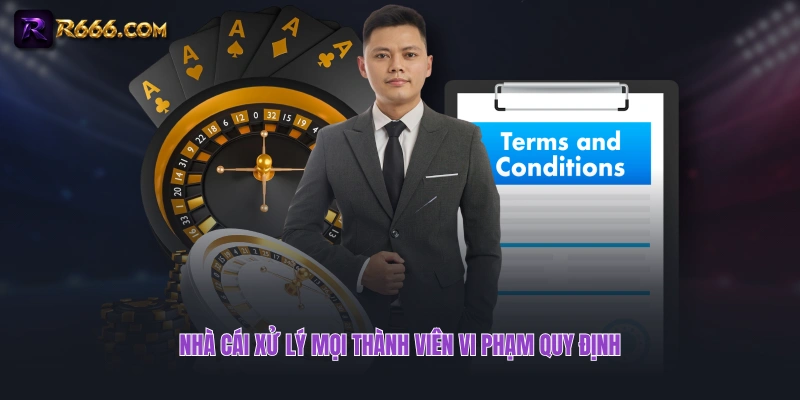 Nhà cái xử lý mọi thành viên vi phạm quy định